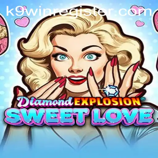 Explore the Intriguing World of DiamondExplosionSweetLove and the Role of K9WIN