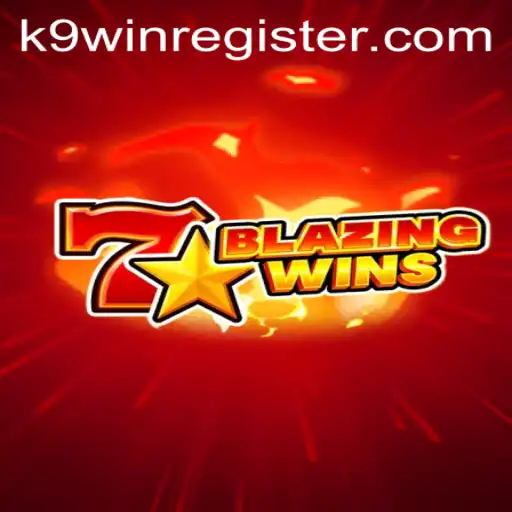 BlazingWins: A Thrilling Gaming Experience Enhanced by K9WIN